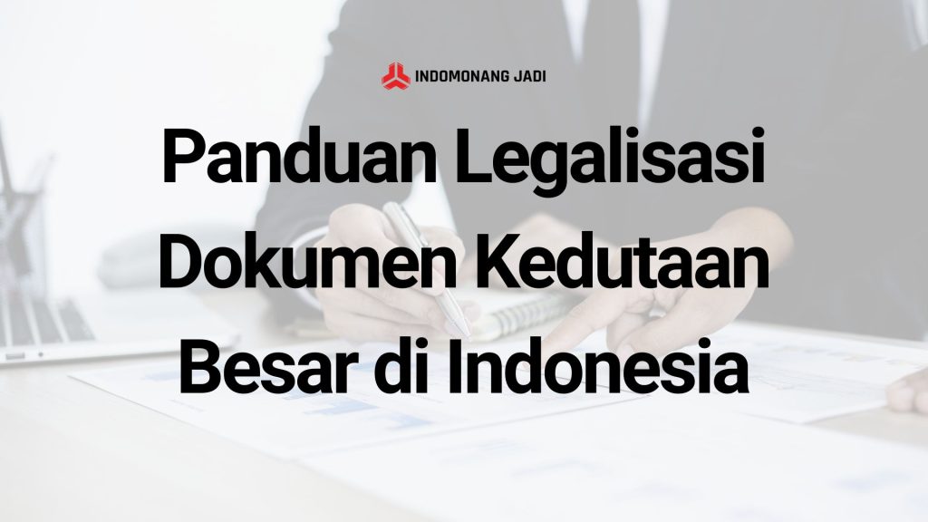 Panduan Legalisasi Dokumen Kedutaan Besar