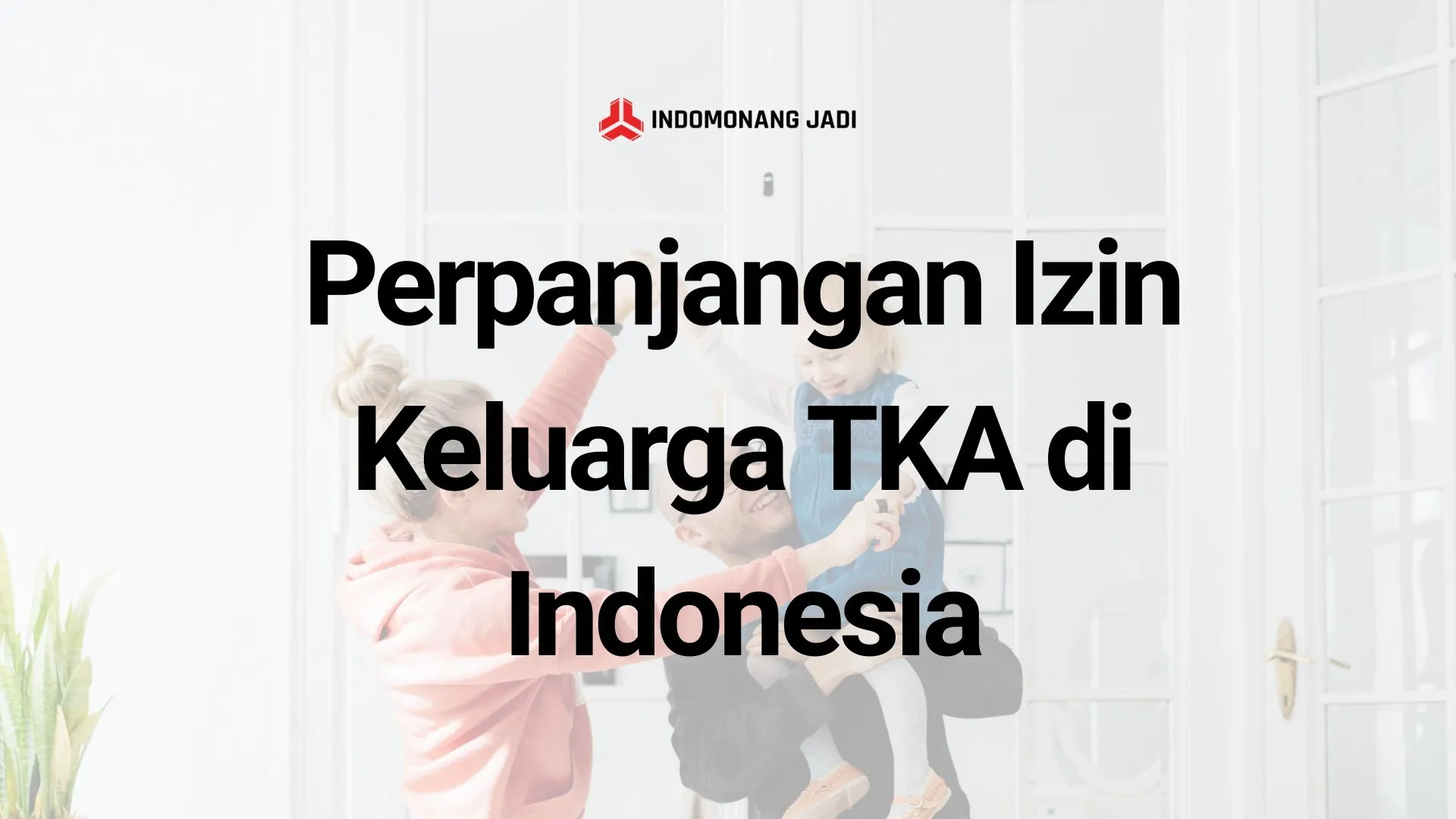 Perpanjangan Izin Keluarga TKA di Indonesia