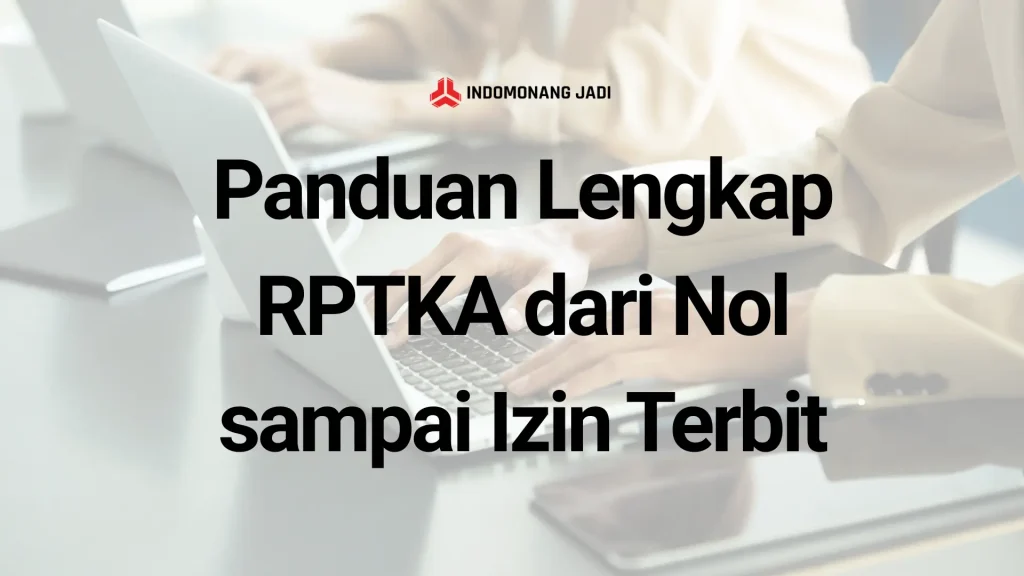RPTKA 2026: Panduan Lengkap dari Nol sampai Izin Terbit 19 Cara mengurus RPTKA