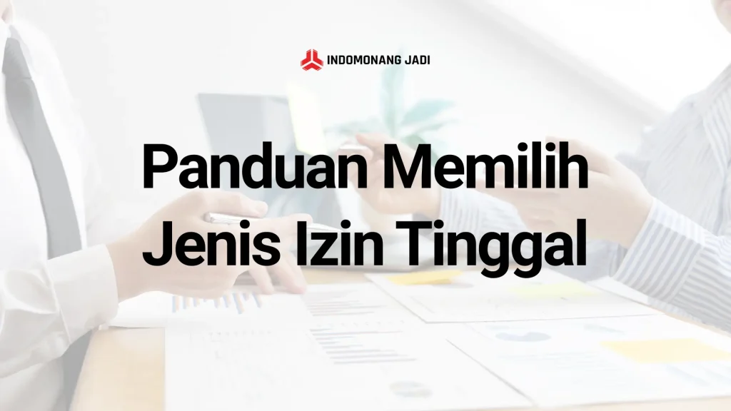 KITAS vs KITAP: Panduan Memilih Jenis Izin Tinggal yang Tepat 19 Panduan Memilih Jenis Izin Tinggal