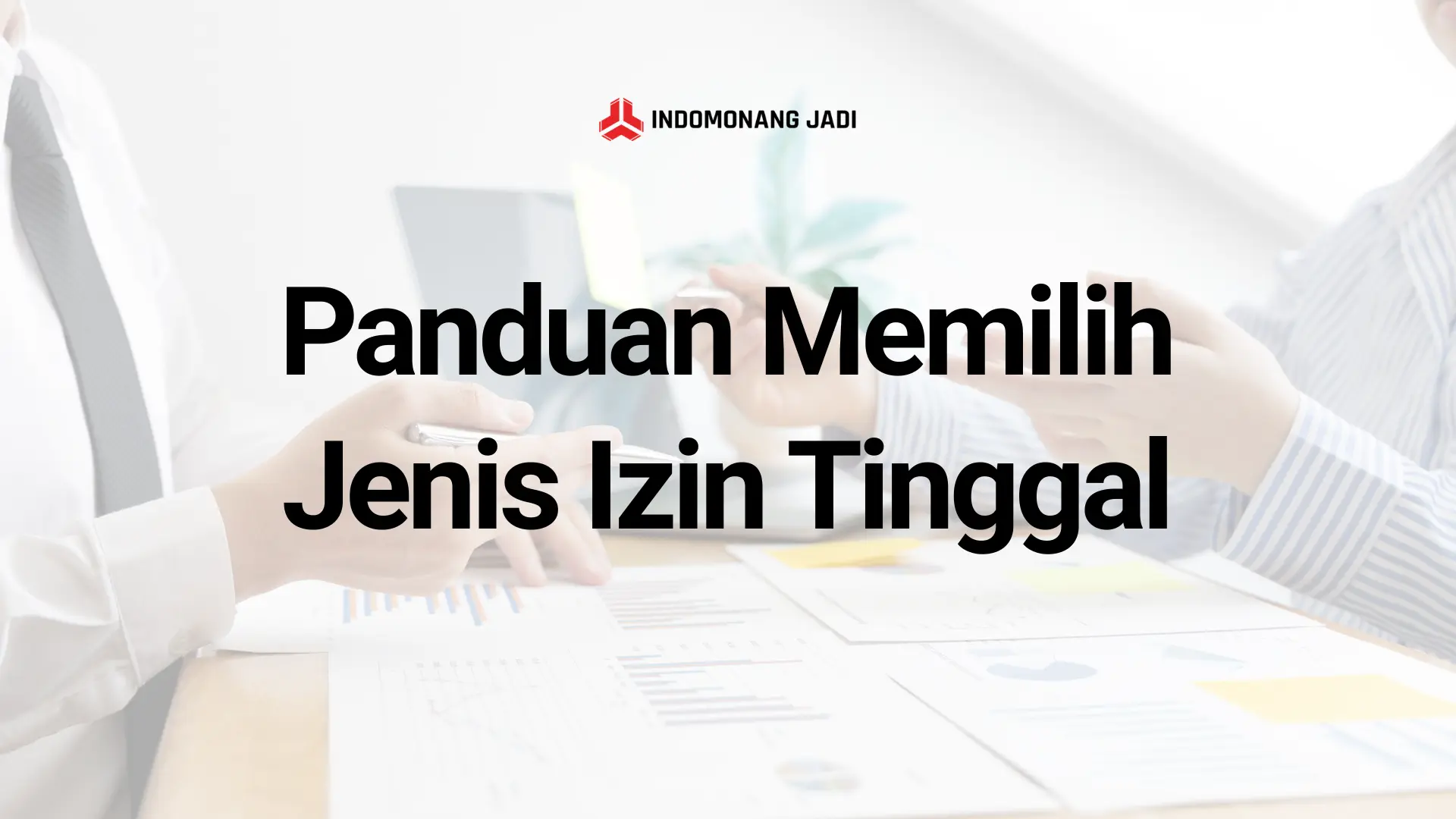 Panduan Memilih Jenis Izin Tinggal