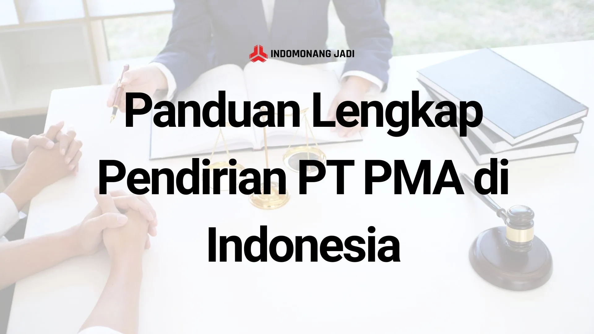 Panduan Lengkap Pendirian PT PMA di Indonesia